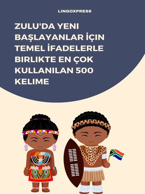 cover image of Zulu'da Yeni Başlayanlar İçin Temel İfadelerle Birlikte En Çok Kullanılan 500 Kelime